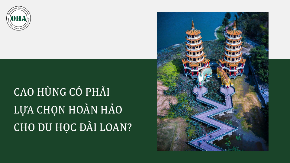 Bạn đã biết toàn bộ chi phí khi du học Đài Loan - Cao Hùng OHA Education Du học Đài Loan tại Cao Hùng có phải sự lựa chọn tốt nhất?