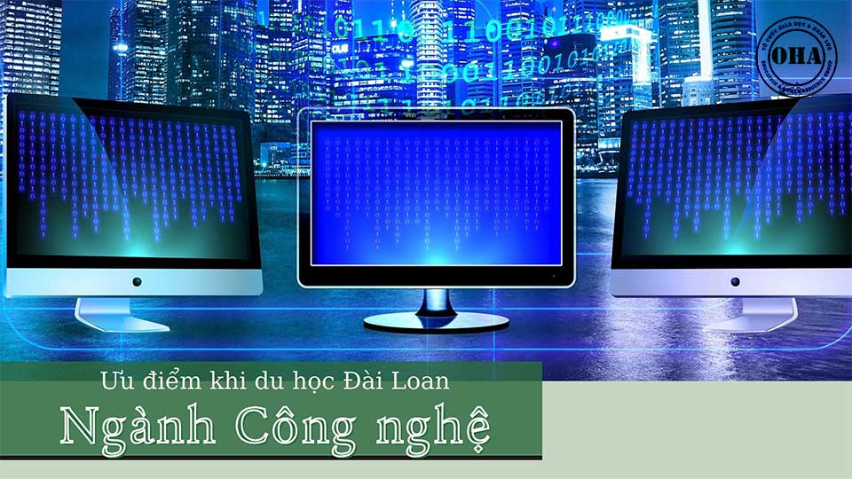 Những ưu điểm khi du học Đài Loan ngành Công nghệ