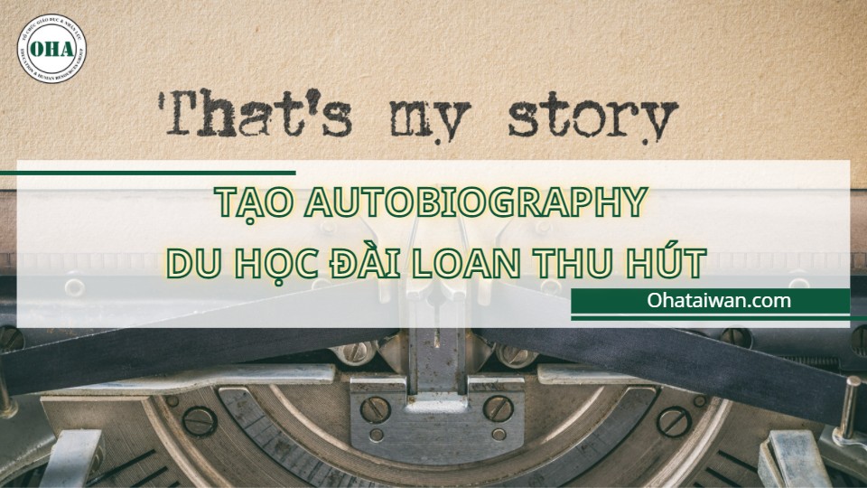 Tạo Autobiography du học Đài Loan thu hút