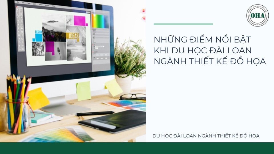 Những điểm nổi bật khi du học Đài Loan ngành Thiết kế đồ họa