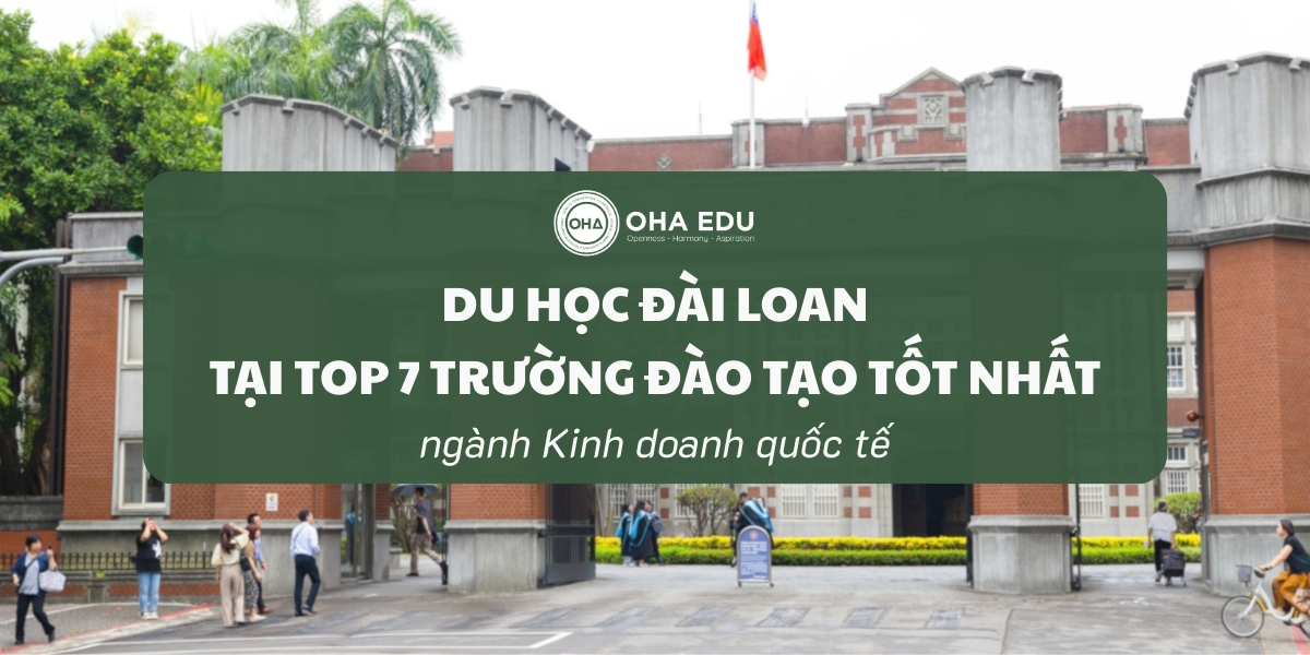Du học Đài Loan tại top 7 trường đào tạo tốt nhất ngành Kinh doanh quốc tế OHA Education OHA Education